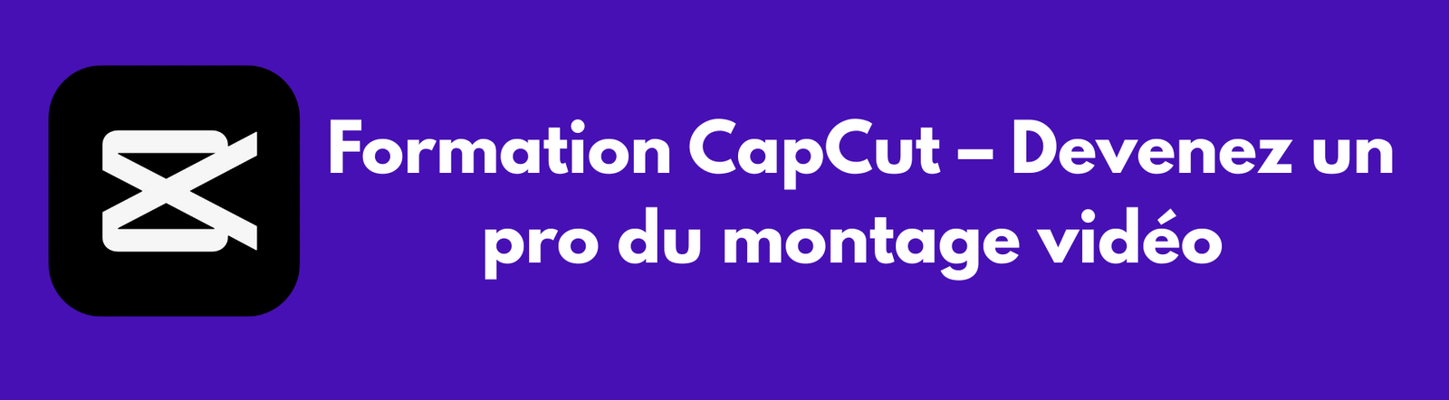Formation CapCut – Devenez un pro du montage vidéo